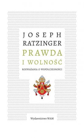 Prawda i wolność Rozważania o współczesności