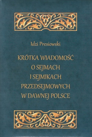 Krótka wiadomość o sejmach i sejmikach przedsejmowych w dawnej Polsce