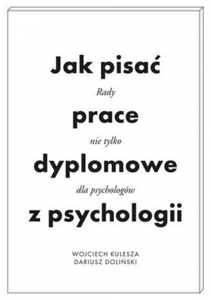 Jak pisać prace dyplomowe z psychologii Poradnik nie tylko dla psychologów