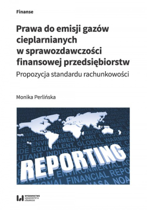 Prawa do emisji gazów cieplarnianych w sprawozdawczości finansowej przedsiębiorstw Propozycja standardu rachunkowości