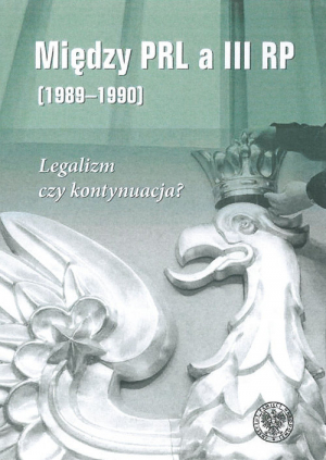 Między PRL a III RP (1989-1990) Legalizm czy kontynuacja?
