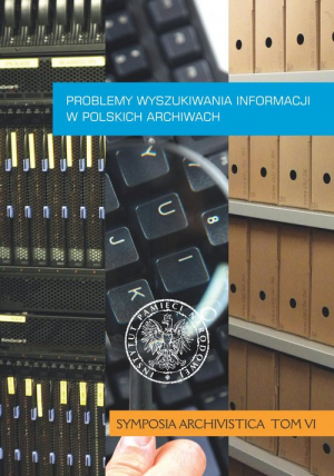 Problemy wyszukiwania informacji w polskich archiwach Symposia Archivistica t. 6