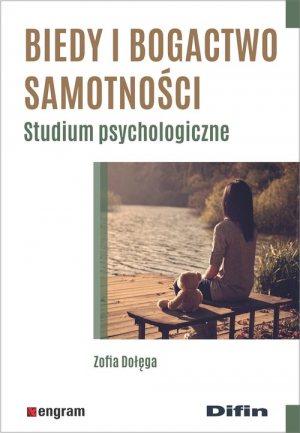 Biedy i bogactwo samotności Studium psychologiczne