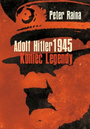 Adolf Hitler 1945 Koniec legendy