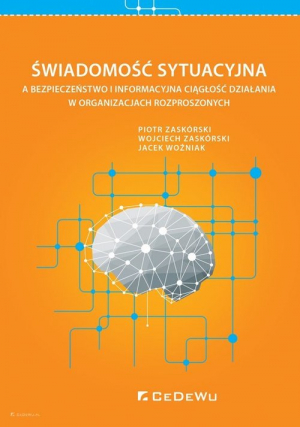 Świadomość sytuacyjna a bezpieczeństwo i informacyjna ciągłość działania w organizacjach rozproszonych