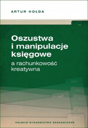 Oszustwa i manipulacje księgowe a rachunkowość kreatywna