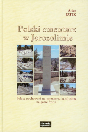 Polski cmentarz w Jerozolimie Polacy pochowani na cmentarzu katolickim na górze Syjon