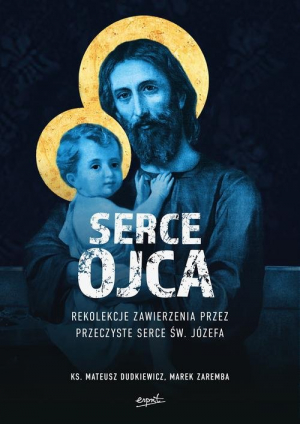 Serce Ojca Rekolekcje zawierzenia przez przeczyste serce św. Józefa