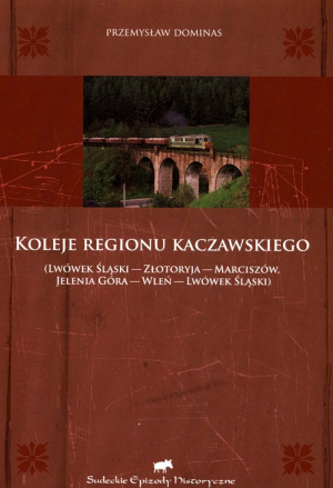 Koleje regionu kaczawskiego Lwówek Śląski - Złotoryja - Marciszów - Jelenia Góra - Wleń - Lwówek Śląski