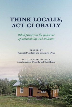 Think Locally Act Globally Polish farmers in the global era of sustainability and resilience
