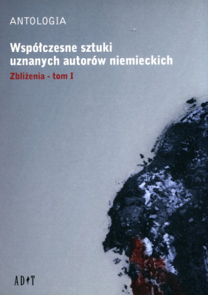 Współczesne sztuki uznanych autorów niemieckich Tom 1 Zbliżenia