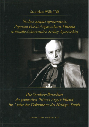 Nadzwyczajne uprawnienia Prymasa Polski Augusta kard. Hlonda w świetle dokumentów Stolicy Apostolskiej