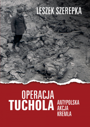 Operacja Tuchola Antypolska akcja Kremla