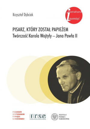 Pisarz który został papieżem Twórczość Karola Wojtyły - Jana Pawła II