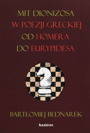 Mit Dionizosa w poezji greckiej od Homera do Eurypidesa