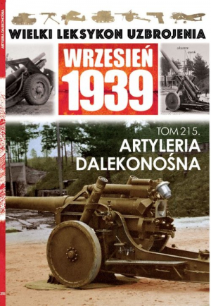 Wielki Leksykon Uzbrojenia Wrzesień 1939 Tom 215 Artyleria dalekonośna