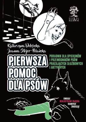 Pierwsza pomoc dla psów Poradnik dla opiekunów i przewodników psów  pracujących, służbowych i aktywnych. Kolorowe zdjęcia na końcu książki