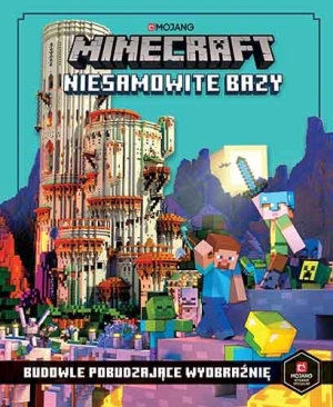 Minecraft. Niesamowite bazy. Budowle pobudzające wyobraźnię
