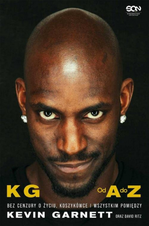 Kevin Garnett Od A do Z Bez cenzury o życiu, koszykówce i wszystkim pomiędzy