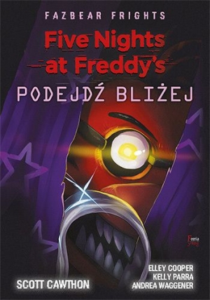 Five Nights at Freddy’s: Fazbear Frights. Podejdź bliżej Five Nights at Freddy’s: Fazbear Frights. Podejdź bliżej