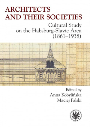 Architects and their Societies. Cultural Study on the Habsburg-Slavic Area (1861-1938)