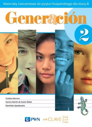 Generacion 2 Materiały ćwiczeniowe do języka hiszpańskiego dla klasy 8 Szkoła podstawowa