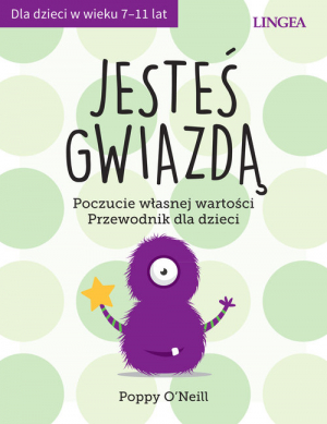 Jesteś gwiazdą Poczucie własnej wartości. Przewodnik dla dzieci