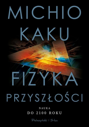 Fizyka przyszłości Nauka do 2100 roku