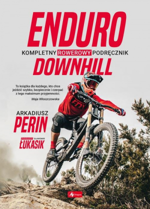 Enduro i Downhill  Kompletny rowerowy podręcznik