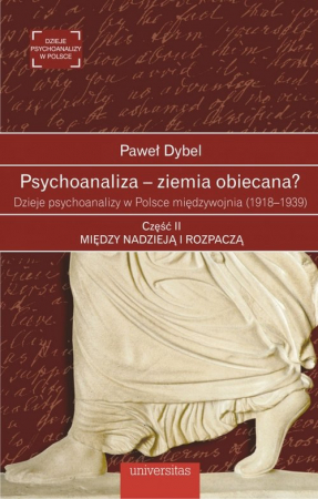 Psychoanaliza - ziemia obiecana? Dzieje psychoanalizy w Polsce międzywojnia (1918-1939) Część 2
