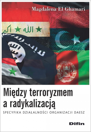 Między terroryzmem a radykalizacją Specyfika działalności organizacji Daesz