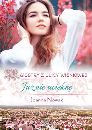 Już nie ucieknę Siostry z ulicy Wiśniowej