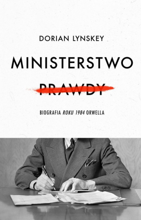 Ministerstwo Prawdy Biografia Roku 1984 Orwella