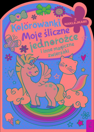 Kolorowanki z naklejkami Moje śliczne jednorożce i inne magiczne zwierzaki