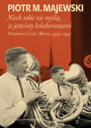 Niech sobie nie myślą że jesteśmy kolaborantami Protektorat Czech i Moraw, 1939-1945