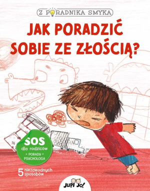 Z poradnika smyka Jak poradzić sobie ze złością?