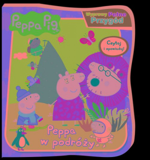 Peppa Pig Wyprawy pełne przygód Peppa w podróży Czytaj i opowiadaj!