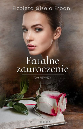 Fatalne zauroczenie Tom 1