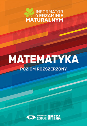 Matematyka Informator o egzaminie maturalnym 2022/2023 Poziom rozszerzony