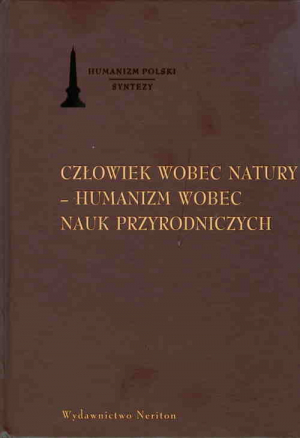 Człowiek wobec natury Humanizm wobec nauk przyrodniczych