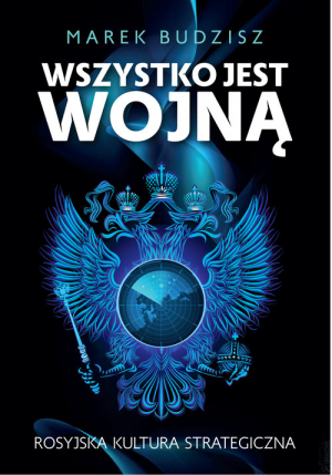 Wszystko jest wojną Rosyjska kultura strategiczna