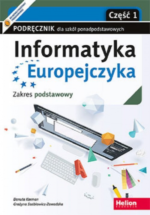 Informatyka Europejczyka. Podręcznik cz1 dla szkół ponadpodstawowych. Zakres podstawowy. Część 1 (wydanie z numerem dopuszczenia MEN)