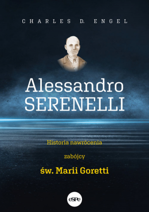 Alessandro Serenelli Historia nawrócenia zabójcy Marii Goretti