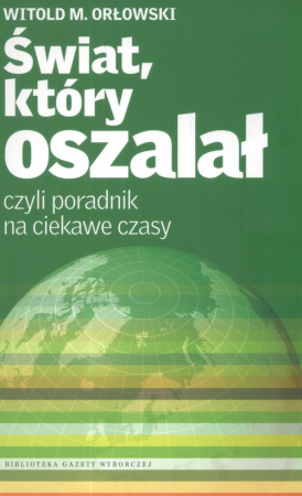 Świat, który oszalał czyli poradnik na ciekawe czasy