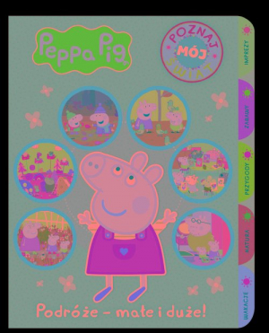 Peppa Pig Poznaj mój świat Podróże - małe i duże!