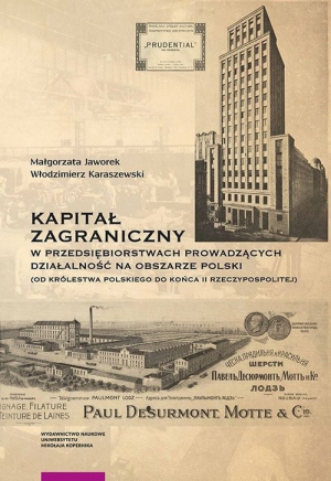 Kapitał zagraniczny w przedsiębiorstwach prowadzących działalność na obszarze Polski od Królestwa Polskiego do końca II Rzeczypospolitej