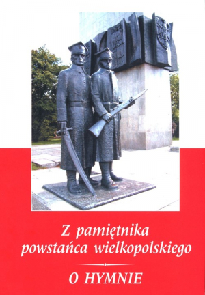 Z pamiętnika powstańca wielkopolskiego 1918-1919 / O hymnie