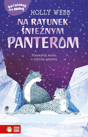 Zaopiekuj się mną Na ratunek śnieżnym panterom