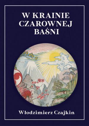 W krainie Czarownej Baśni wrażenia z podróży po Japonii