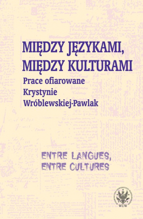 Między językami, między kulturami Prace ofiarowane Krystynie Wróblewskiej-Pawlak